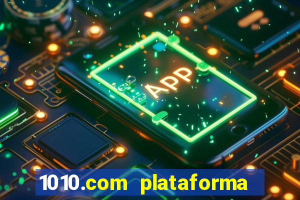 1010.com plataforma de jogos